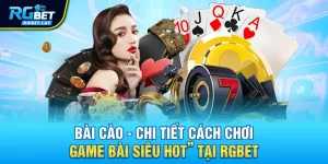 bai cao chi tiet cach choi game bai sieu hot tai rgbet - Bài Cào - Chi Tiết Cách Chơi Game Bài Siêu Hot” Tại Rgbet