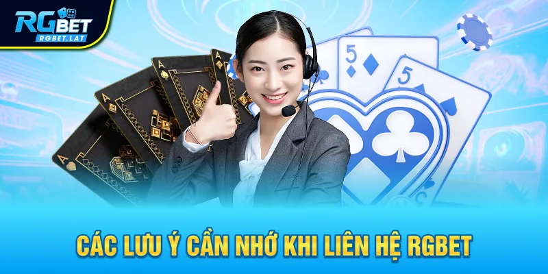 Các lưu ý cần nhớ khi liên hệ RGBET