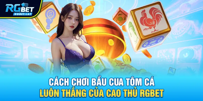 Cách chơi bầu cua tôm cá luôn thắng với cược nhiều cửa