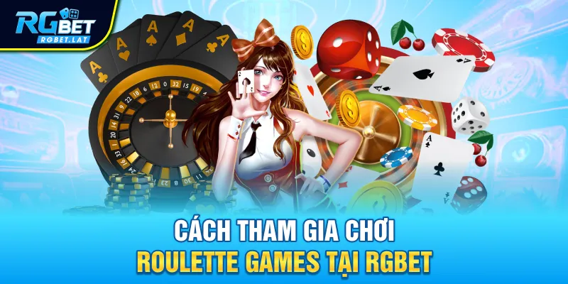 Cách tham gia chơi Roulette Games tại Rgbet
