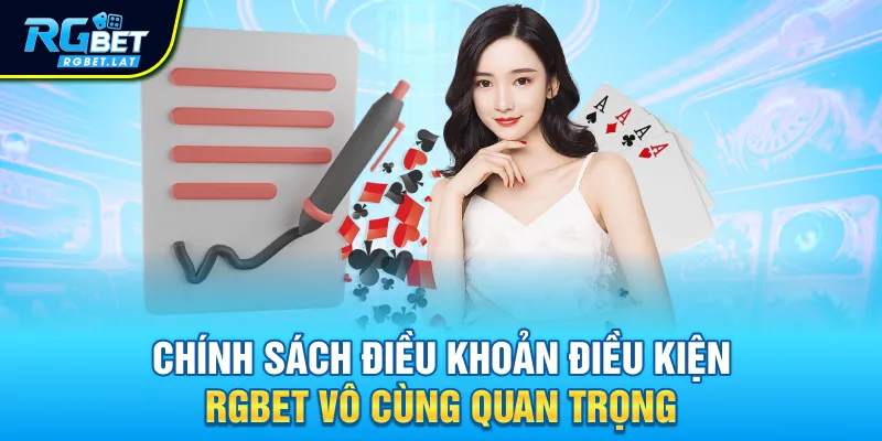 Chính sách điều khoản điều kiện RGBET vô cùng quan trọng