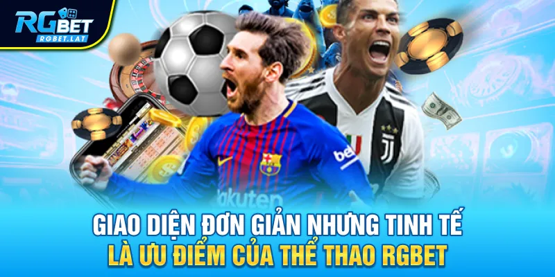 Giao diện đơn giản nhưng tinh tế là ưu điểm của thể thao Rgbet