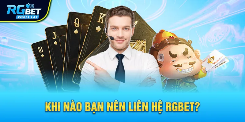 Khi nào bạn nên liên hệ RGBET?