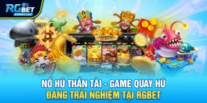 no hu than tai game quay hu dang trai nghiem tai rgbet - Nổ Hũ Thần Tài - Game Quay Hũ Đáng Trải Nghiệm Tại RGBET