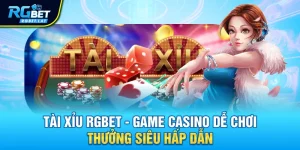 tai xiu rgbet game casino de choi thuong sieu hap dan - Tài Xỉu RGBET - Game Casino Dễ Chơi, Thưởng Siêu Hấp Dẫn