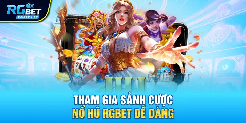 Tham gia sảnh cược nổ hũ Rgbet dễ dàng