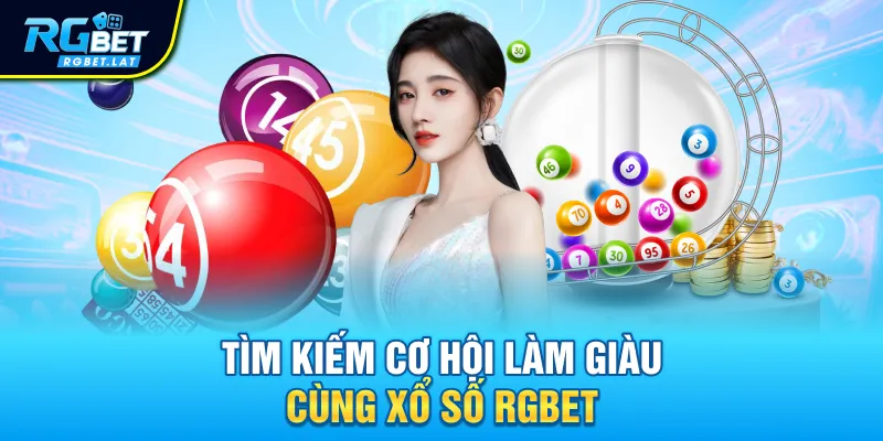 Tìm kiếm cơ hội làm giàu cùng xổ số RGBET