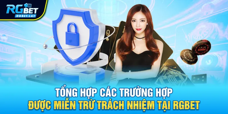 Tổng hợp các trường hợp được miễn trừ trách nhiệm tại Rgbet