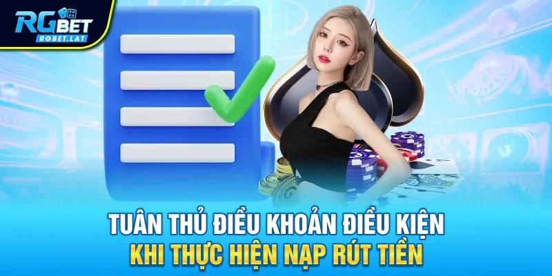 Tuân thủ điều khoản điều kiện khi thực hiện nạp rút tiền